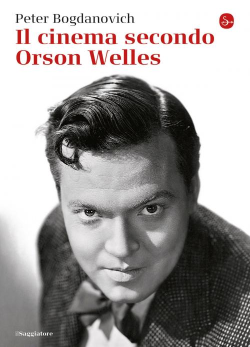 Cover of the book Il cinema secondo Orson Welles by Peter Bogdanovich, Il Saggiatore