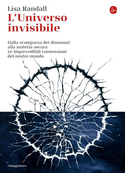 Cover of the book L’universo invisibile by Lisa Randall, Il Saggiatore