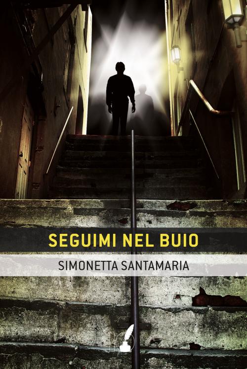 Cover of the book Seguimi nel buio by Simonetta Santamaria, Io Scrittore