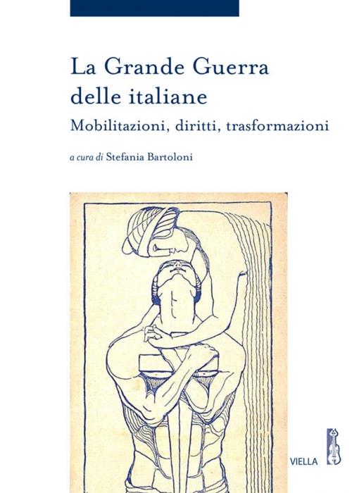 Cover of the book La Grande Guerra delle italiane by Autori Vari, Viella Libreria Editrice