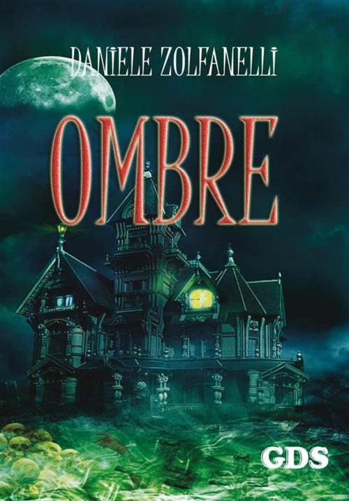 Cover of the book Ombre by Daniele Zolfanelli, editrice GDS