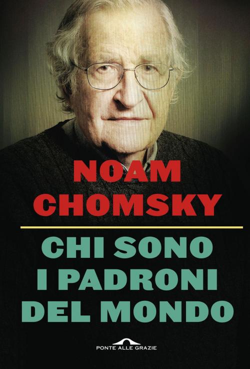Cover of the book Chi sono i padroni del mondo by Noam Chomsky, Ponte alle Grazie