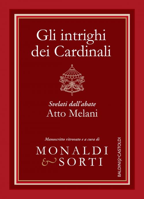 Cover of the book Gli intrighi dei Cardinali by Atto Melani, Baldini&Castoldi
