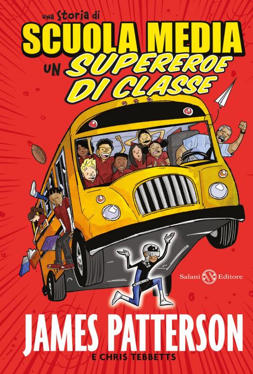 Cover of the book Un supereroe di classe by James Patterson, Chris Tebbetts, Chris Tibbetts, Salani Editore