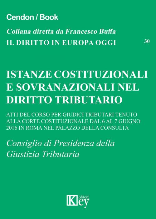 Cover of the book Istanze costituzionali e sovranazionali nel diritto tributario by AA.VV, Key Editore Srl