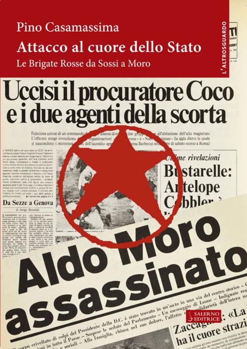 Cover of the book Attacco al cuore dello Stato by Pino Casamassima, Salerno Editrice