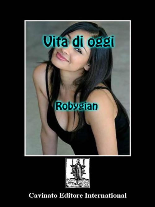Cover of the book Vita di oggi by Robygian, Cavinato Editore