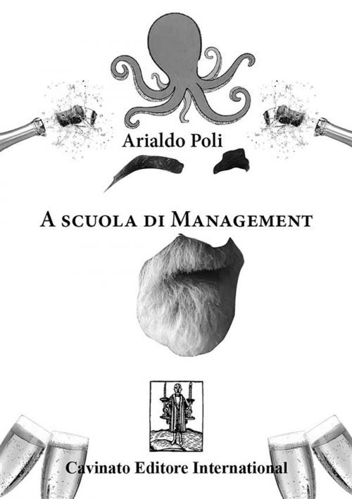 Cover of the book A scuola di management by Arialdo Poli, Cavinato Editore