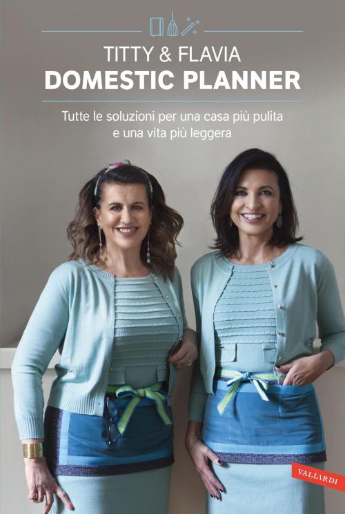 Cover of the book Titty & Flavia Domestic planner by Flavia Alfano, Titty  D'Attoma, VALLARDI