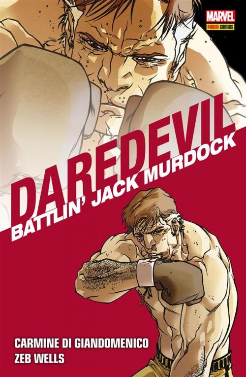 Cover of the book Daredevil. Battlin' Jack Murdock by Carmine Di Giandomenico, Zeb Wells, Panini Marvel Italia