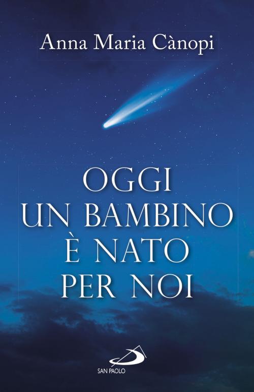 Cover of the book Oggi un bambino è nato per noi by Anna Maria Cànopi, San Paolo Edizioni
