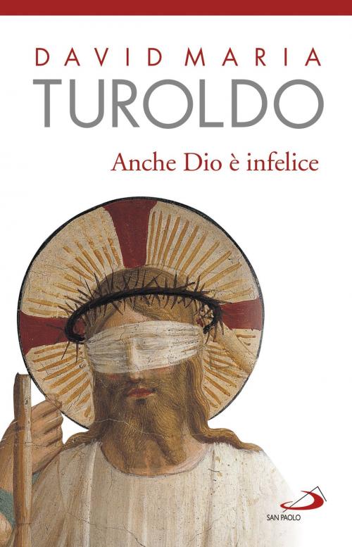 Cover of the book Anche Dio è infelice by David Maria Turoldo, San Paolo Edizioni