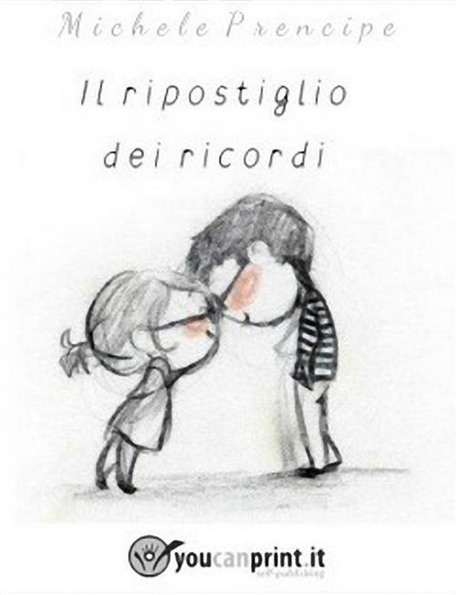 Cover of the book Il ripostiglio dei ricordi by Michele Prencipe, Youcanprint