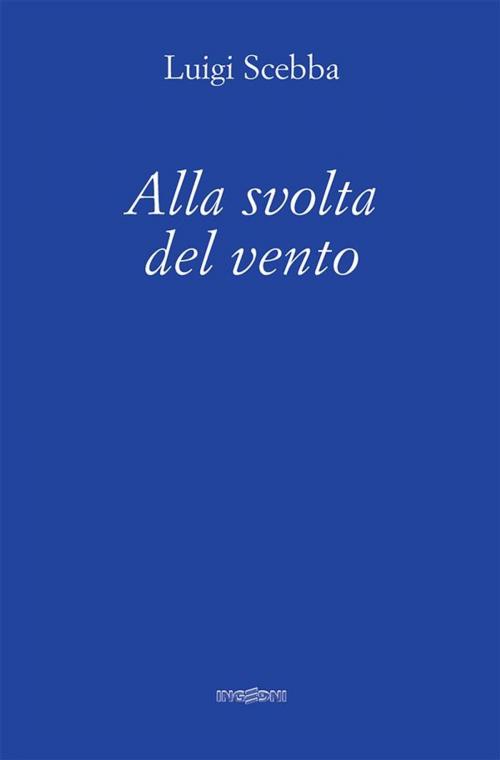 Cover of the book Alla svolta del vento by Luigi Scebba, Youcanprint