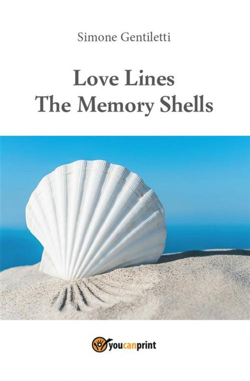Cover of the book Love Lines -The Memory Shells by Simone Gentiletti, Youcanprint