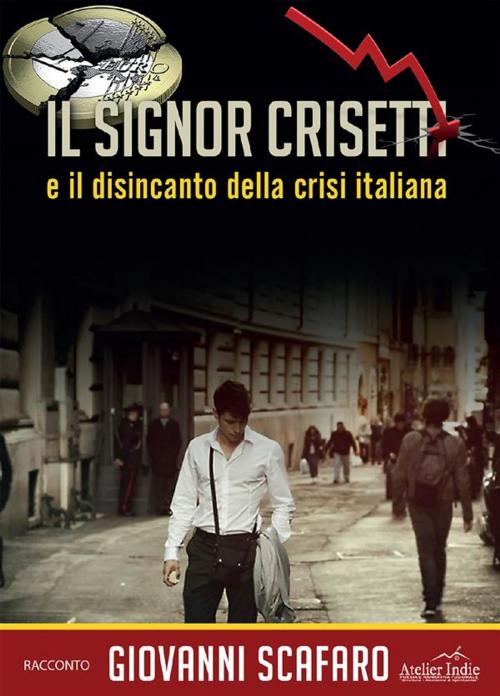 Cover of the book Il signor Crisetti e il disincanto della crisi italiana by Giovanni Scafaro, Youcanprint