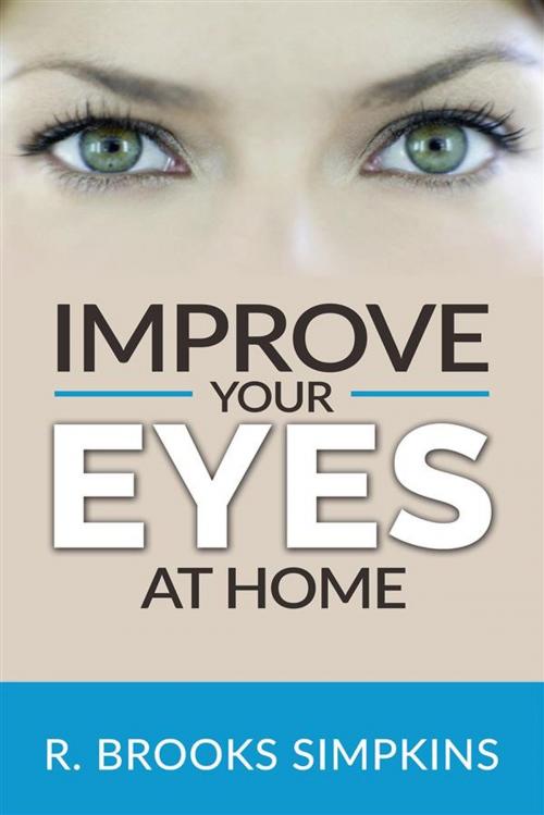 Cover of the book Improve your Eyes at Home by R. Brooks Simpkins, Youcanprint