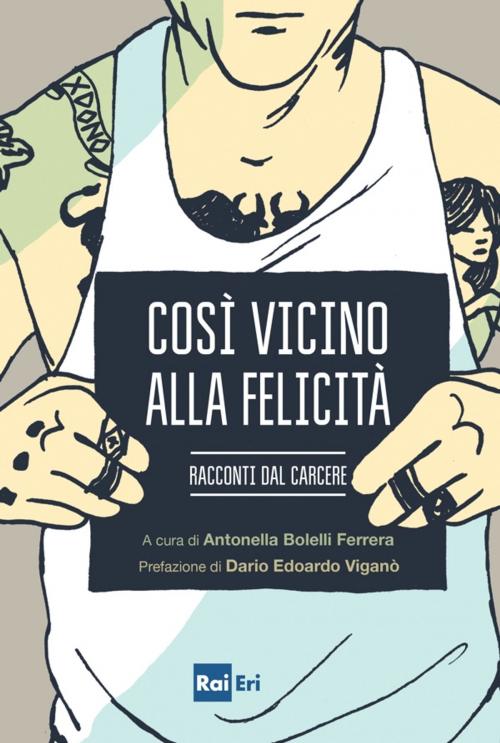 Cover of the book Così vicino alla felicità by Autori Vari, Rai Eri