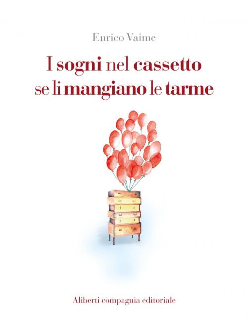 Cover of the book I sogni nel cassetto se li mangiano le tarme by Enrico Vaime, Compagnia editoriale Aliberti