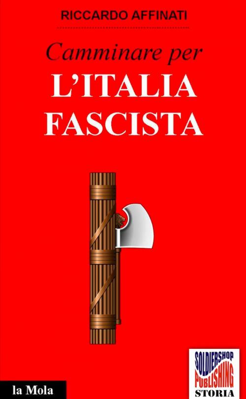Cover of the book Camminare per l'Italia fascista by Riccardo Affinati, Soldiershop
