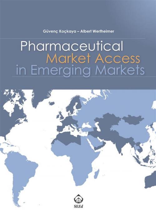 Cover of the book Pharmaceutical Market Access in Emerging Markets by Güvenç Koçkaya, Albert Wertheimer, SEEd Edizioni Scientifiche