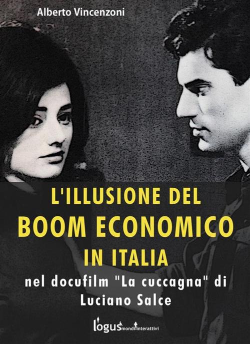 Cover of the book L'illusione del boom economico by Alberto Vincenzoni, Logus mondi interattivi