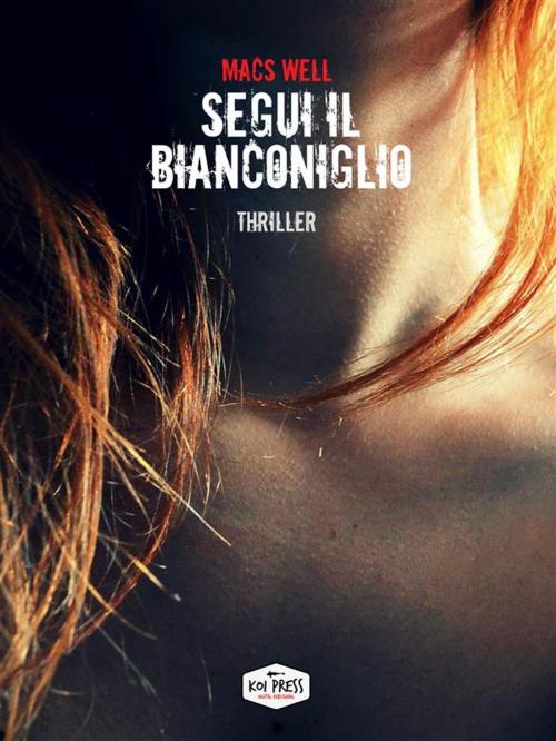 Cover of the book Segui il Bianconiglio by Macs Well, Koi Press