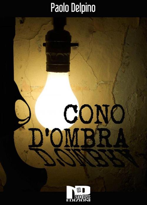 Cover of the book Cono d'ombra by Paolo Delpino, Nero Press