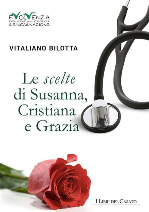 Cover of the book Le scelte di Susanna, Cristiana e Grazia by Vitaliano Bilotta, I Libri del Casato