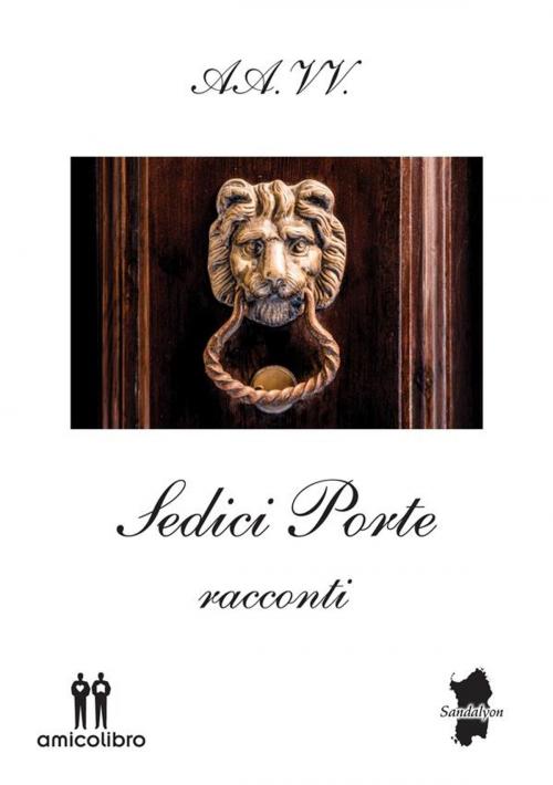 Cover of the book Sedici porte - racconti by Aa.Vv., Amico Libro