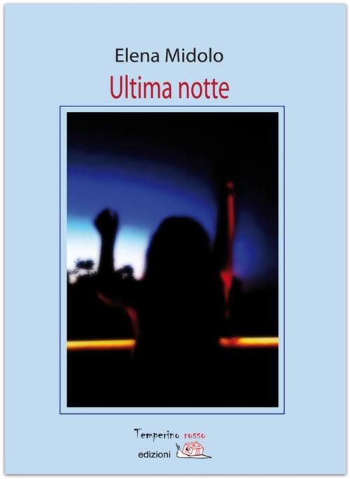 Cover of the book Ultima notte by Elena Midolo, Temperino Rosso Edizioni