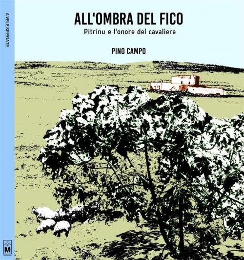 Cover of the book All'ombra del fico by Pino Campo, Le Mezzelane Casa Editrice
