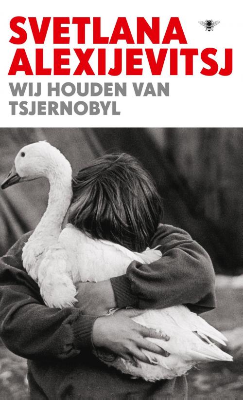 Cover of the book Wij houden van Tsjernobyl by Svetlana Alexijevitsj, Bezige Bij b.v., Uitgeverij De