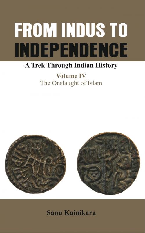 Cover of the book From Indus to Independence by Dr. Sanu Kainikara, VIJ Books (India) PVT Ltd