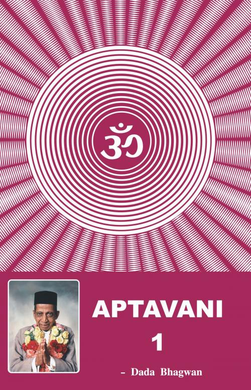 Cover of the book Aptavani-1 by Dada Bhagwan, Dr. Niruben Amin, Dada Bhagwan Aradhana Trust