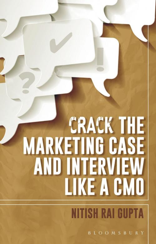 Cover of the book Crack the Marketing Case and Interview like a CMO by Mr. Nitish Rai Gupta, Bloomsbury Publishing