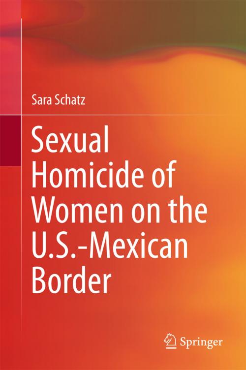 Cover of the book Sexual Homicide of Women on the U.S.-Mexican Border by Sara Schatz, Springer Netherlands