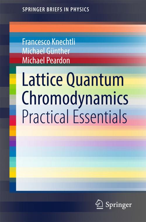 Cover of the book Lattice Quantum Chromodynamics by Francesco Knechtli, Michael Günther, Michael Peardon, Springer Netherlands