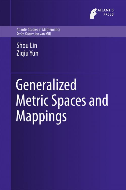 Cover of the book Generalized Metric Spaces and Mappings by Shou Lin, Ziqiu Yun, Atlantis Press