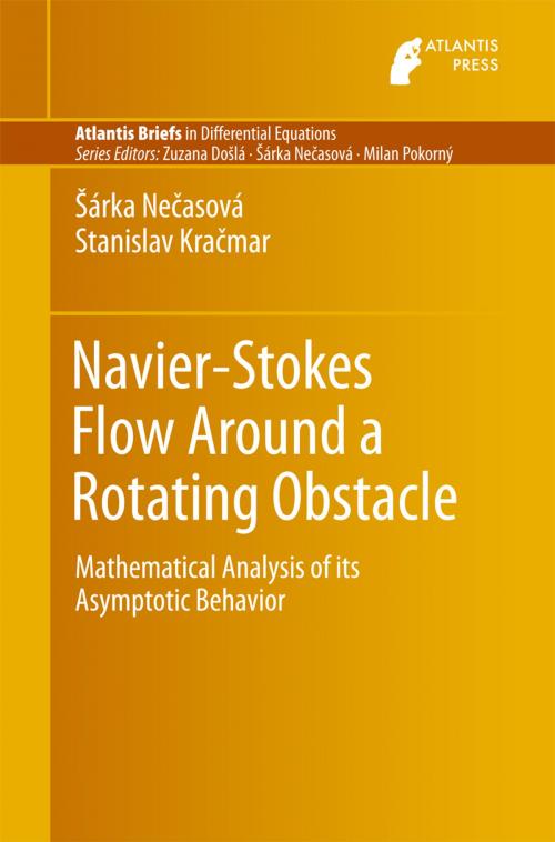 Cover of the book Navier-Stokes Flow Around a Rotating Obstacle by Sarka Necasova, Stanislav Kracmar, Atlantis Press