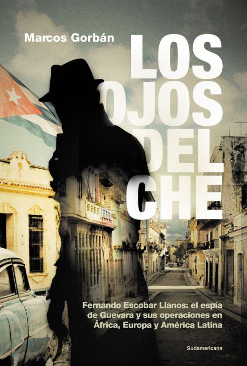 Cover of the book Los ojos del Che by Marcos Gorban, Penguin Random House Grupo Editorial Argentina