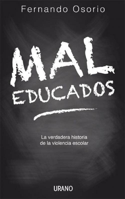 Cover of the book Mal educados by Fernando Osorio, Urano Argentina