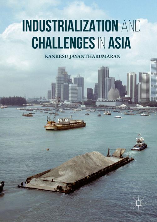 Cover of the book Industrialization and Challenges in Asia by Kankesu Jayanthakumaran, Springer Singapore