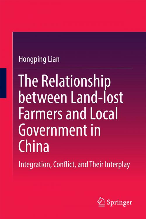 Cover of the book The Relationship between Land-lost Farmers and Local Government in China by Hongping Lian, Springer Singapore
