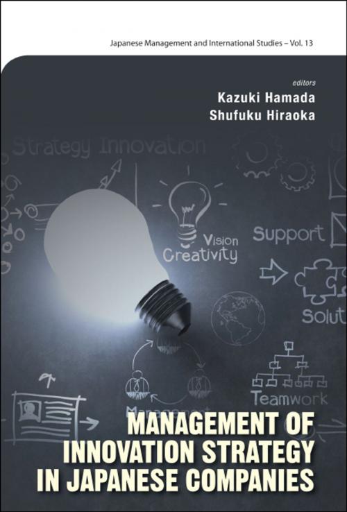 Cover of the book Management of Innovation Strategy in Japanese Companies by Kazuki Hamada, Shufuku Hiraoka, World Scientific Publishing Company