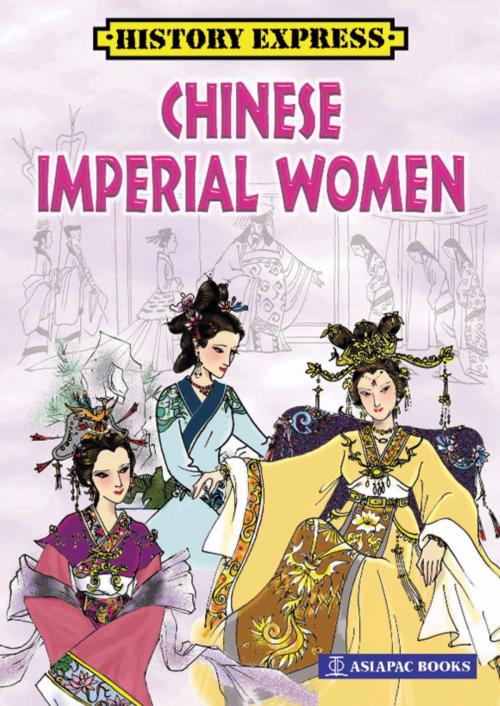 Cover of the book Chinese Imperial Women by Lim SK, Asiapac Books Pte Ltd