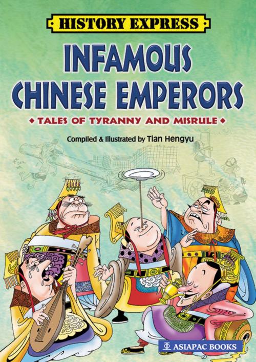 Cover of the book Infamous Chinese Emperors by Tian Hengyu, Asiapac Books Pte Ltd