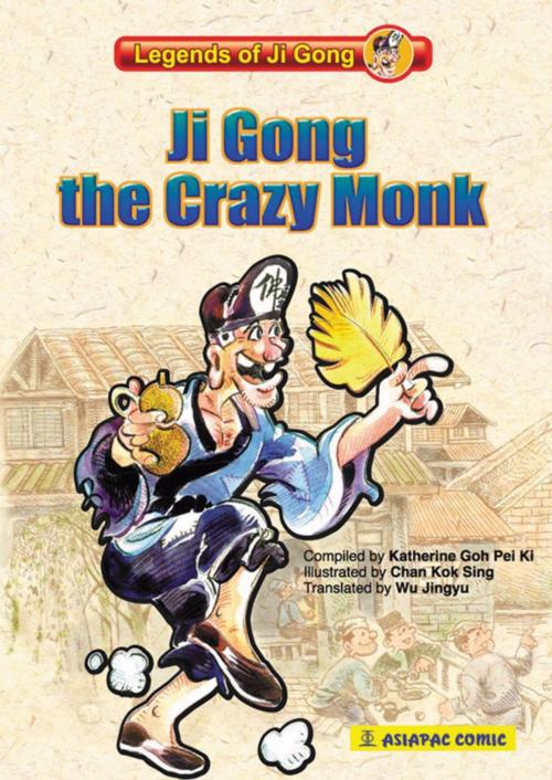 Cover of the book Ji Gong the Crazy Monk by Goh Pei Ki, Asiapac Books Pte Ltd