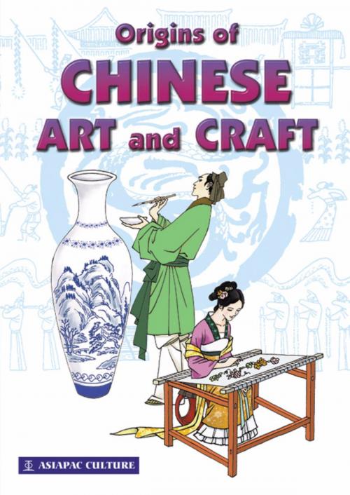 Cover of the book Origins of Chinese Art & Craft by Li Xiaoxiang, Asiapac Books Pte Ltd