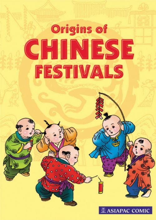 Cover of the book Origins of Chinese Festivals (Rev) by Goh Pei Ki, Asiapac Books Pte Ltd